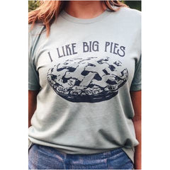 I Like Big Pies T-Shirt