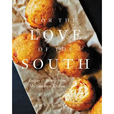 For The Love of the South - Recipes and Stories