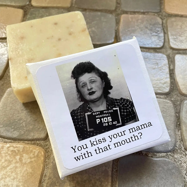 You Kiss Your Mama with That Mouth - MugShot Soap