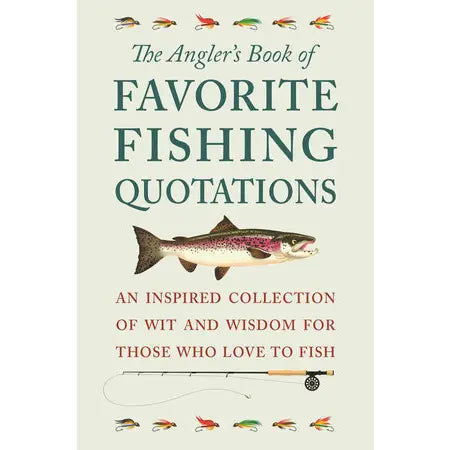 The Angler's Book of Favorite Fishing Quotations