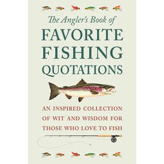 The Angler's Book of Favorite Fishing Quotations