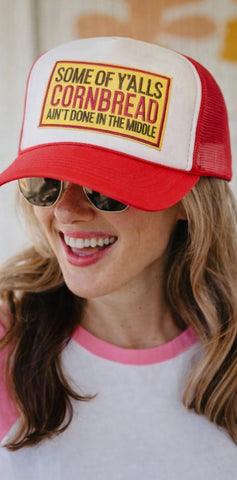 Some of Y’Alls Cornbread Ain’T Done in the Middle Trucker Hat