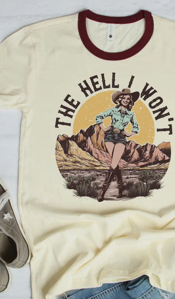 The Hell I Won't Ringer T-Shirt