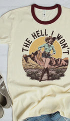 The Hell I Won't Ringer T-Shirt