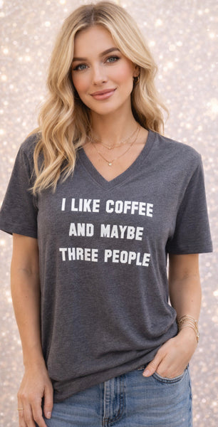 I Like Coffee and Maybe Three People T-Shirt