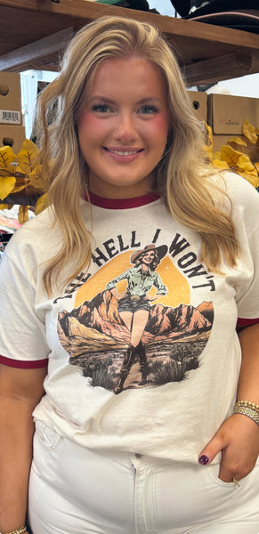 The Hell I Won't Ringer T-Shirt