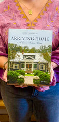 Arriving Home: A Gracious Southern Welcome Book