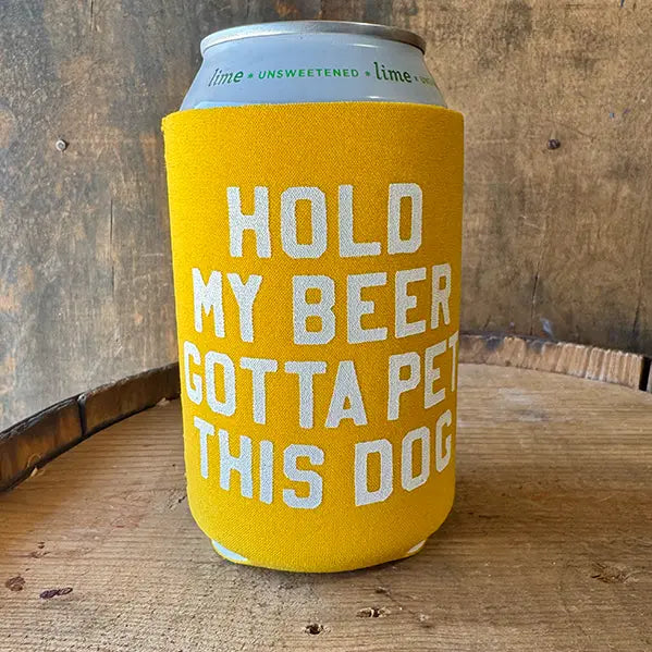 Hold My Beer.... Pet This Dog Coozie