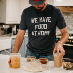 We Have Food At Home T-Shirt