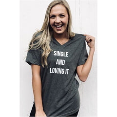Single and Loving It T-shirt