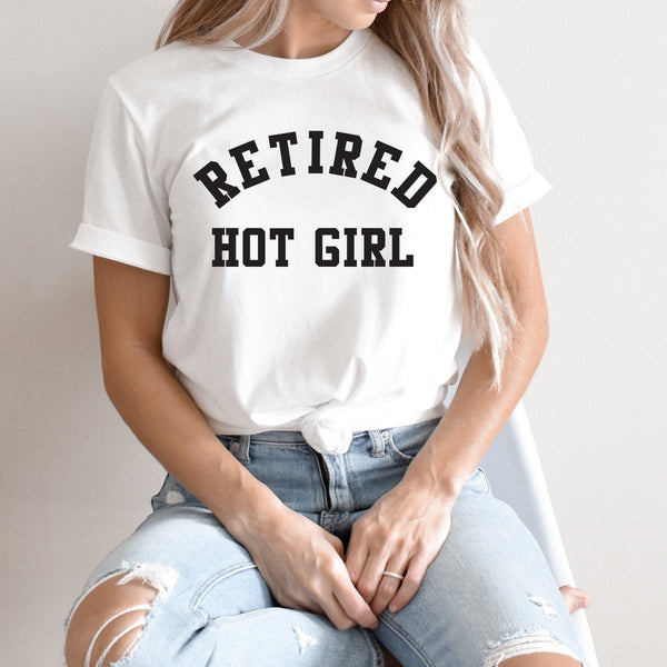 Retired Hot Girl T Shirt A Little Bird Boutique